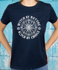 Witch By Nature Bitch By Choice Wiccan Symbol T-Shirts