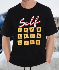 Womens Self Love Self Less Self Care T-Shirt