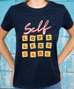Womens Self Love Self Less Self Care T-Shirts