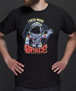i need more space with astronaut vintage - spaceman quotes T-Shirts