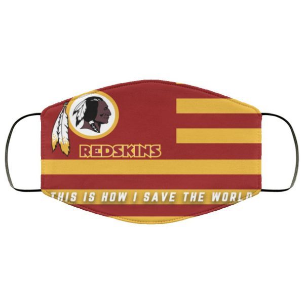 This Is How I Save The World Washington Redskins Face Mask