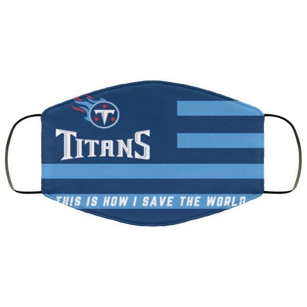 This Is How I Save The World Tennessee Titans Face Mask