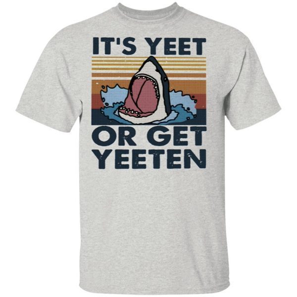 Retro Shark It Is Yeet Or Get Yeeten T-Shirt