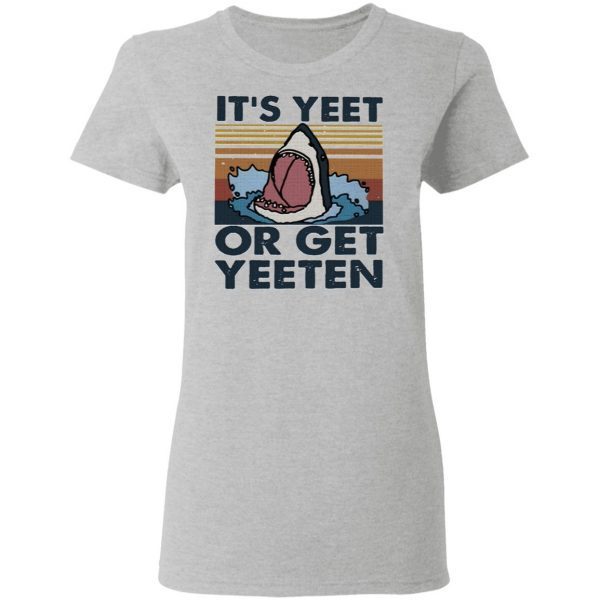 Retro Shark It Is Yeet Or Get Yeeten T-Shirt