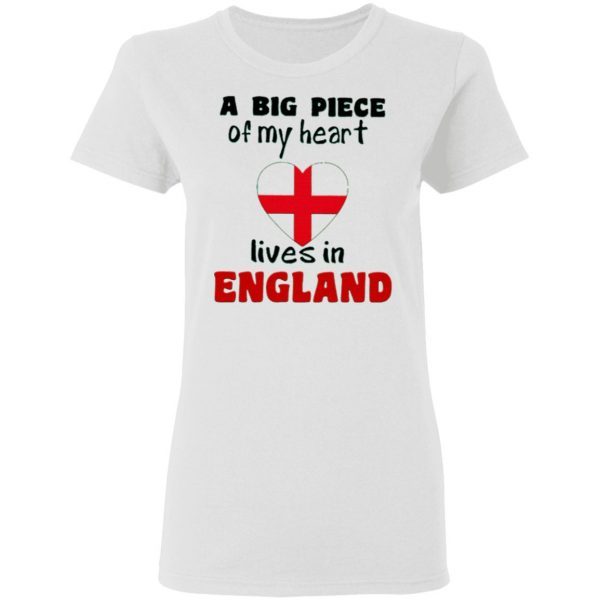 A Big Piece Of My Heart Lives In England T-Shirt
