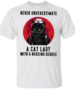 Never Underestimate A Cat Lady With A Nursing Degree Shirt