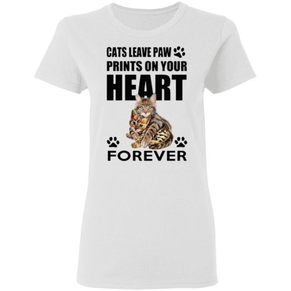 Cats Leave Paw Prints On Your Heart Forever Shirt