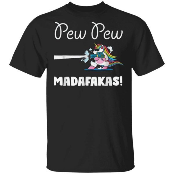 Unicorn PewPewPew Madafakas Unicorn Crazy Pew Gift Funny T-Shirt