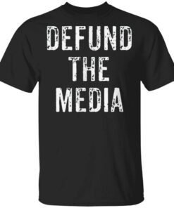 Defund The Media Fake News Political Protest Social Distance T-Shirt