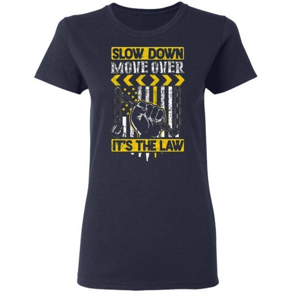 Slow Down Move Over It’s The Law T-Shirt