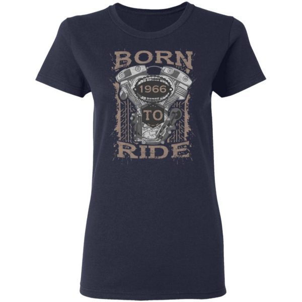 Born To Ride Motorcycle Biker 1966 0002 T-Shirt