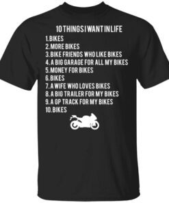 10 Biker Things I Want In Life 2303 T-Shirt
