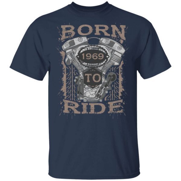 Born To Ride Motorcycle Biker 1969 0920 T-Shirt