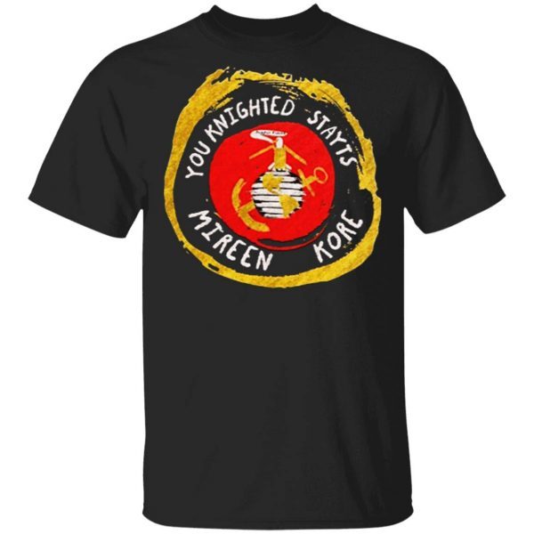 You Knighted Stayts Mireen Kore T-Shirt