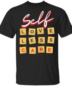 Womens Self Love Self Less Self Care T-Shirt