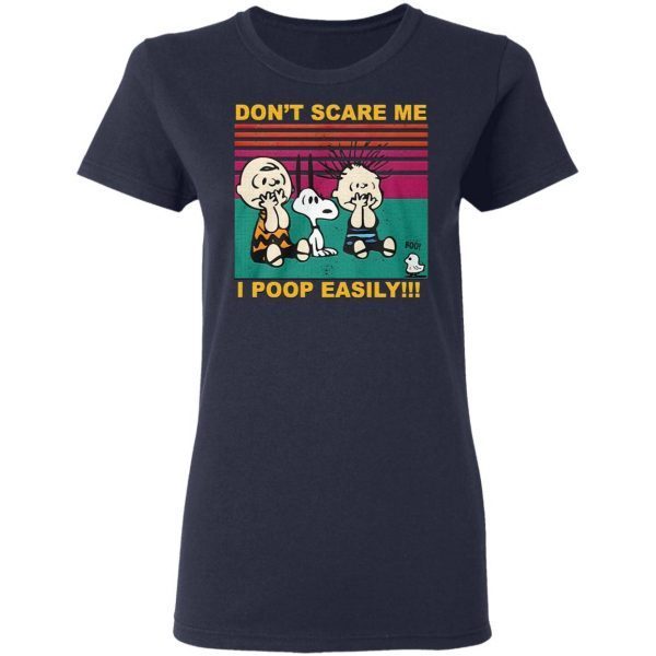 Don’t Scare Me I Poop Easily T-Shirt