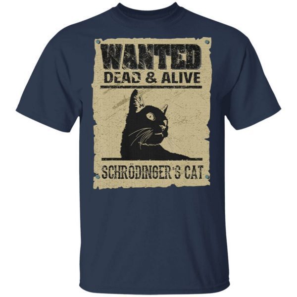 Wanted Dead And Alive Schrodinger’S Cat T-Shirt