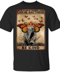 Butterfly Elephant In a world where you can be anything be kind T-Shirt