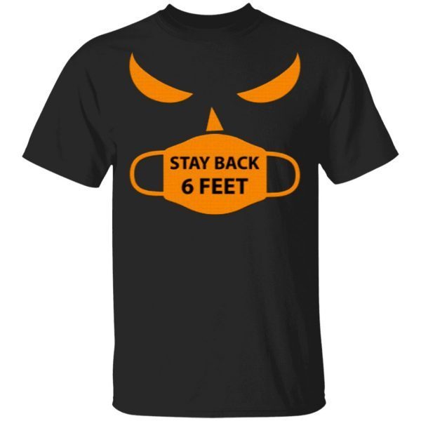 Pumpkin Wearing Face Mask Halloween Stay Back 6 Feet T-Shirt