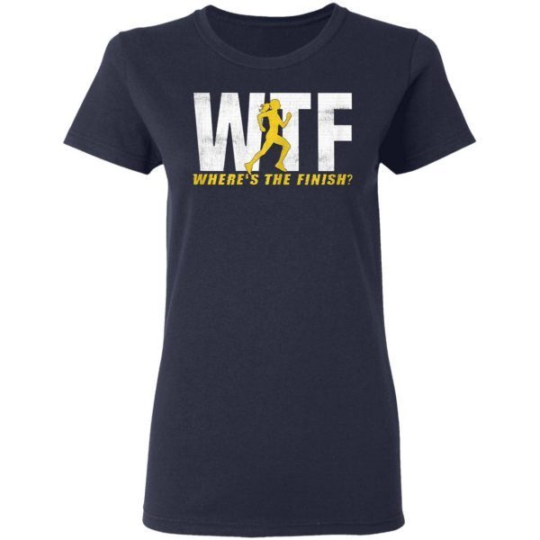 Womens Womens WTF Where’s The Finish T-Shirt