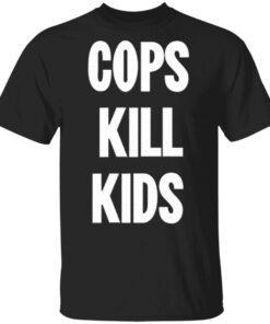 Cops Kill Kids Shirt