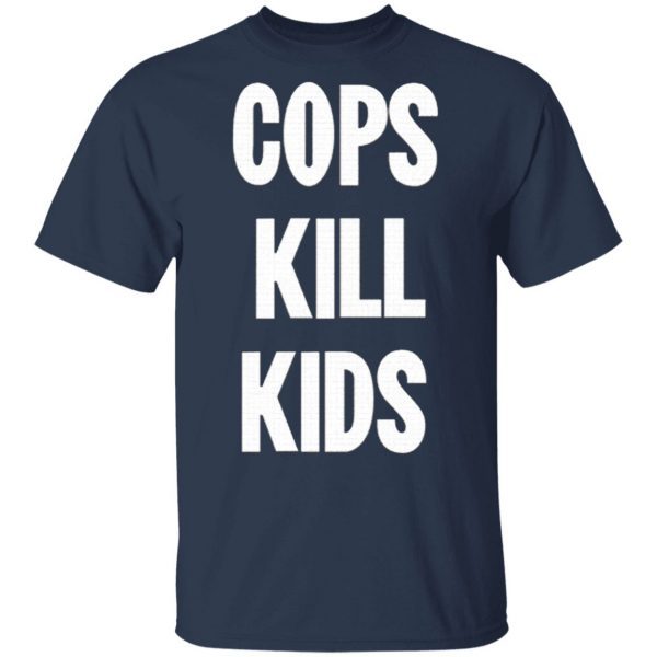 Cops Kill Kids Shirt
