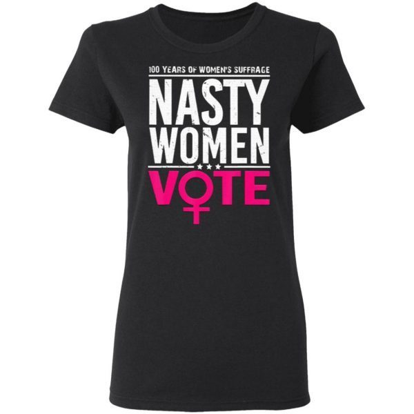 100 Years Women’s Suffrage nasty women vote T-Shirt