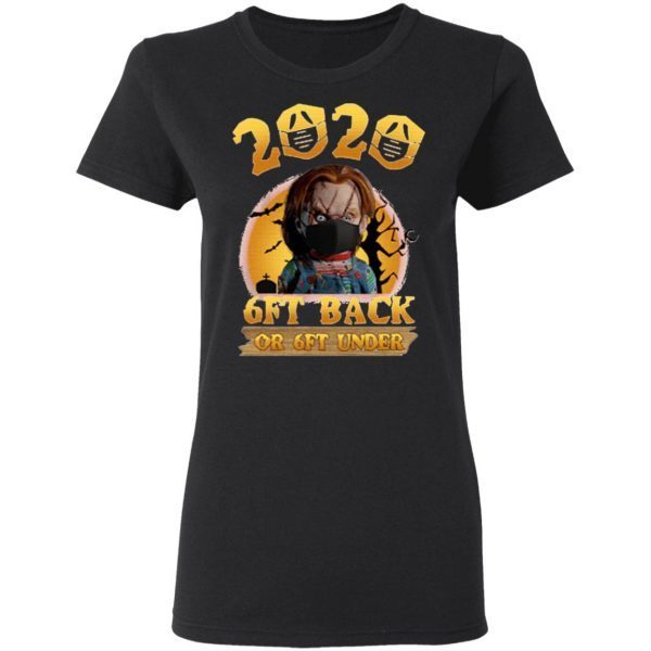 Chucky 2020 6 Feet Back Or 6 Feet Under Shirt