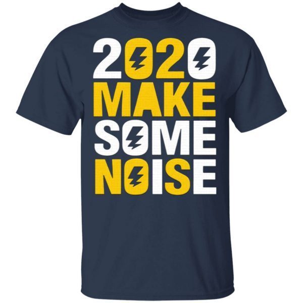 2020 Make Some Noise T-Shirt