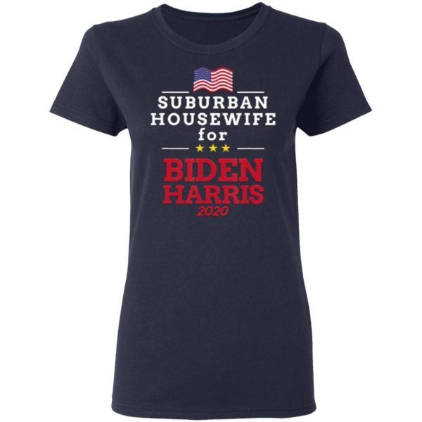 Suburban Housewife For Biden Harris Job Career Anti Trump T-Shirt