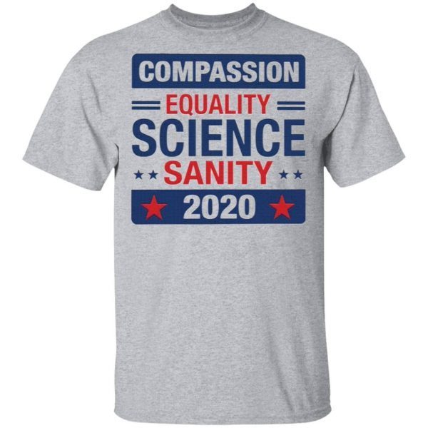Compassion Equality Science Sanity 2020 T-Shirt