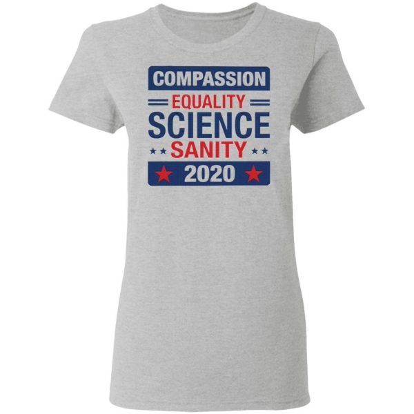 Compassion Equality Science Sanity 2020 T-Shirt