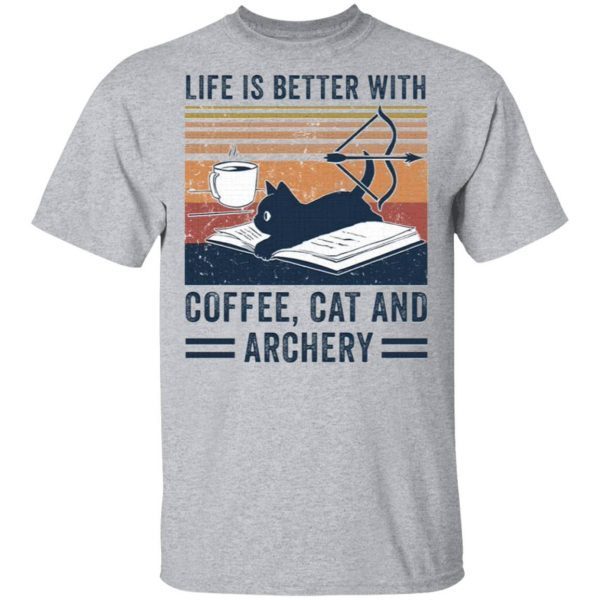 Life is better with coffee cat and archery T-Shirt