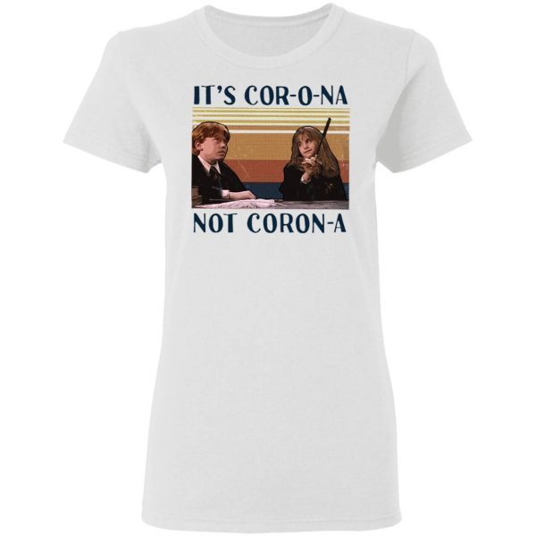 Ron And Hermione It’s Cor-o-na Not Coron-a T-Shirt
