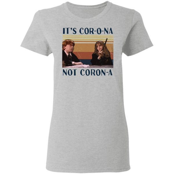 Ron And Hermione It’s Cor-o-na Not Coron-a T-Shirt
