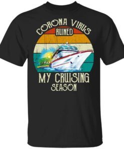 Corona Virus Ruined My Cruising Season Vintage T-Shirt
