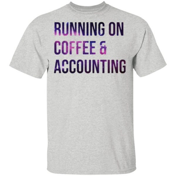 Running On Coffee And Accounting T-Shirt
