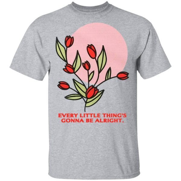 Every Little Thing’s Gonna Be Alright T-Shirt