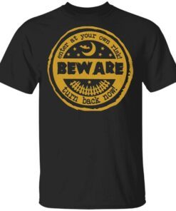 Enter At Your Own Risk Turn Back Now Halloween T-Shirt