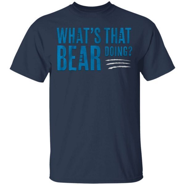 Whats that bear doing T-Shirt