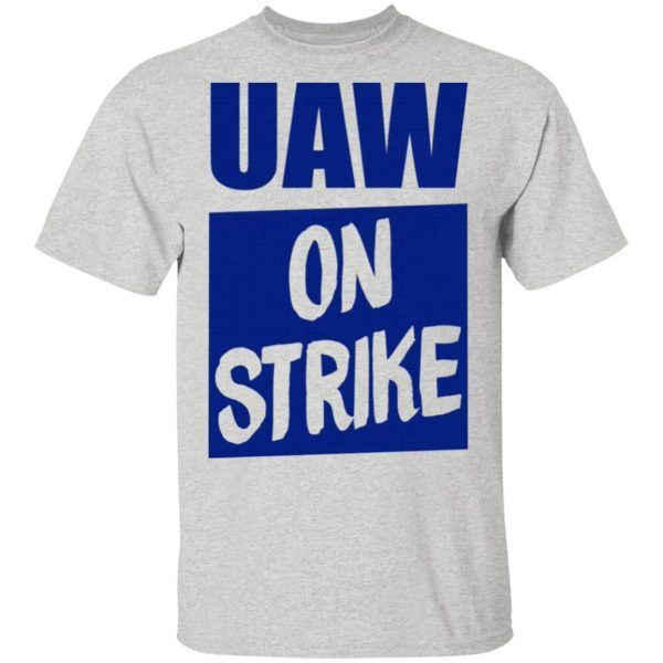Uaw On Strike T-Shirt