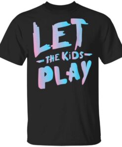Let The Kids Play T-Shirt