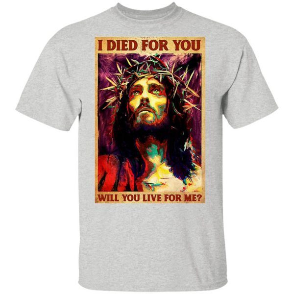Jesus I Died For You Will You Like For Me Vertical T-Shirt