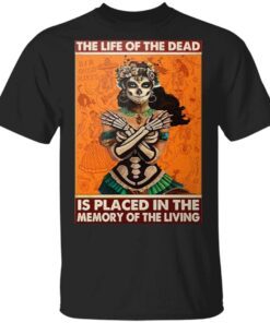 The life of the dead is placed in the memory of the living T-Shirt