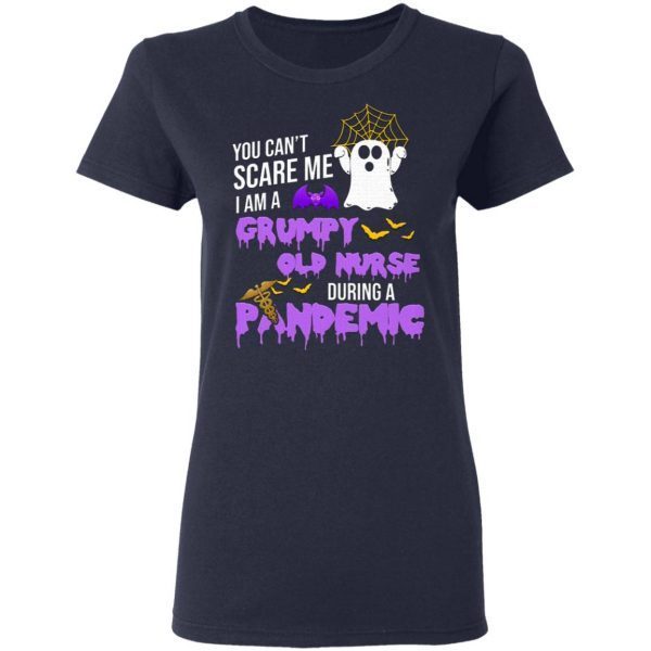 You Can’t Scare Me I’m A Grumpy Old Nurse During A Pandemic Halloween T-Shirt