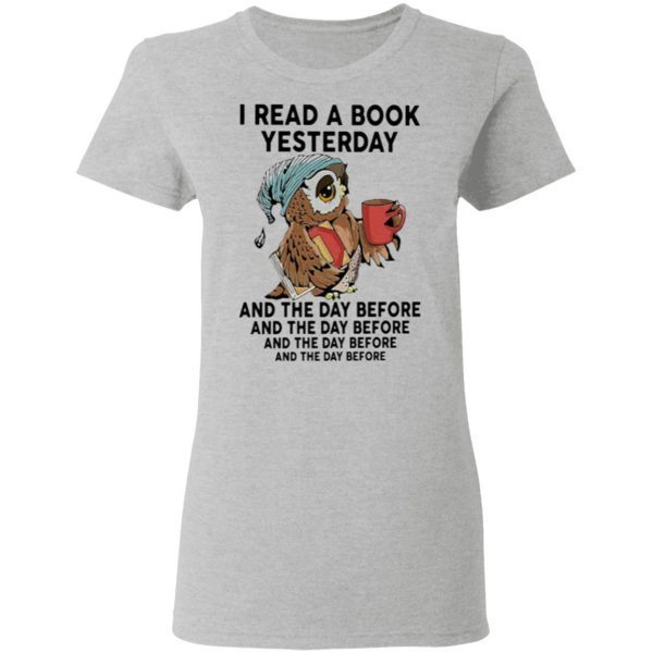 I Read A Book Yesterday And The Day Before Shirt