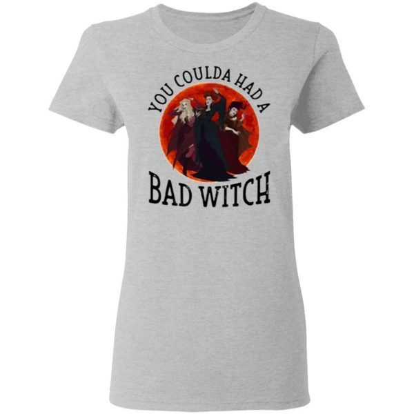 You Coulda Had A Bad Witch Halloween Shirt