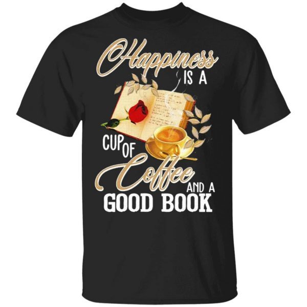 Happiness is a cup of coffee and a good book T-Shirt