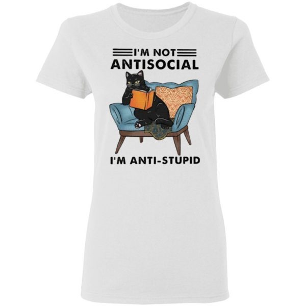 Cat I’m Not Anti-social I’m Anti-stupid Sweater Shirt