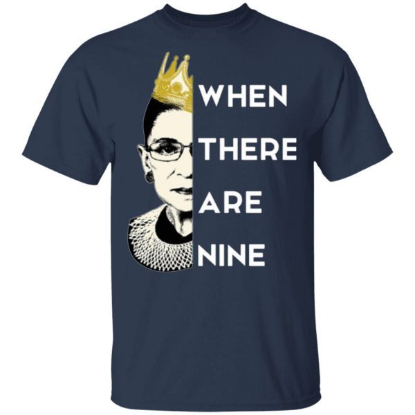 WHEN THERE ARE NINE Notorious RBG RIP 1933 2020 T-Shirt